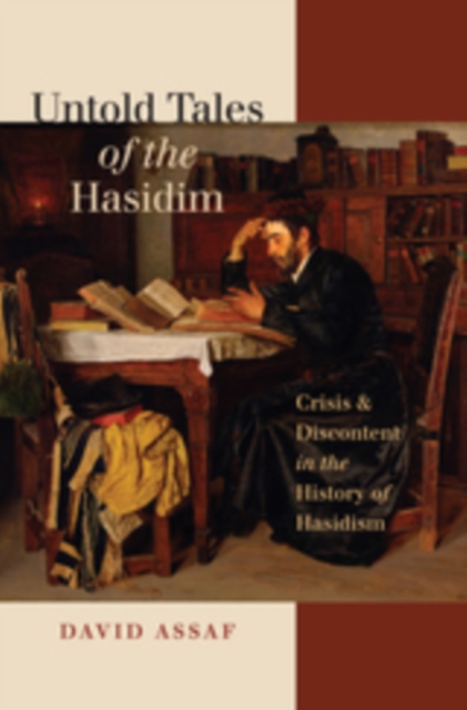 Untold Tales of the Hasidim : Crisis and Discontent in the History of Hasidism, PDF eBook