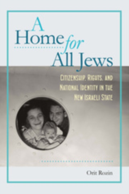 A Home for All Jews : Citizenship, Rights, and National Identity in the New Israeli State, EPUB eBook