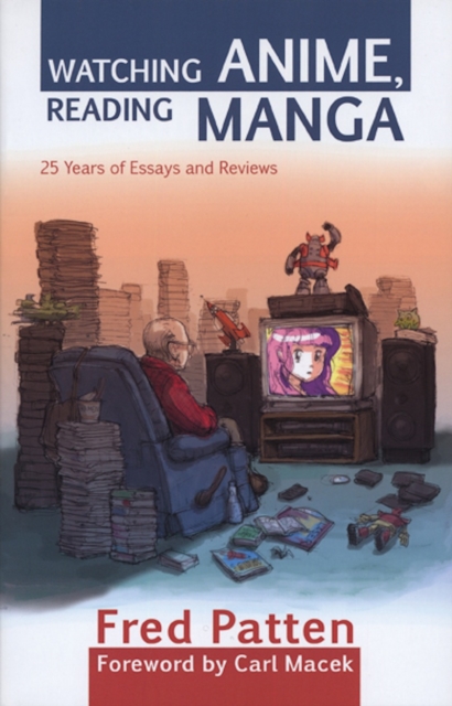 Watching Anime, Reading Manga : 25 Years of Essays and Reviews, EPUB eBook