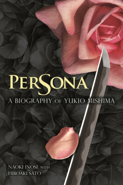 Persona : A Biography of Yukio Mishima, EPUB eBook