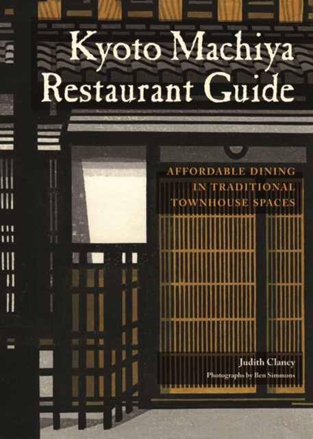 Kyoto Machiya Restaurant Guide : Affordable Dining in Traditional Townhouse Spaces, EPUB eBook