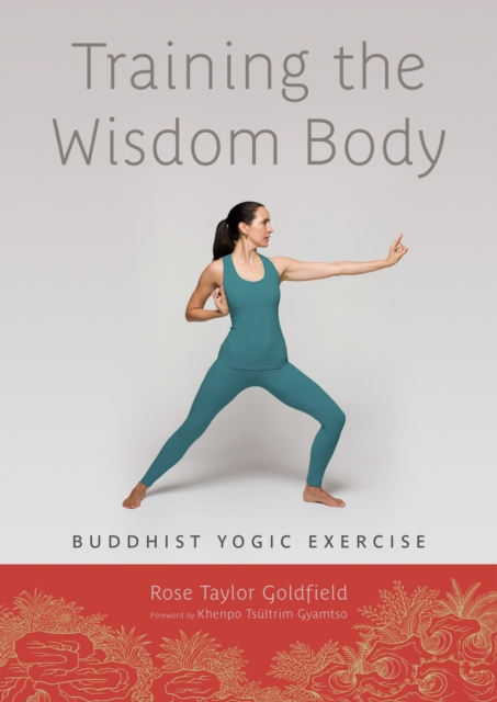 Training the Wisdom Body : Buddhist Yogic Exercise, Paperback / softback Book