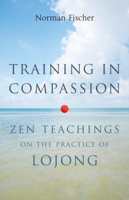 Training in Compassion : Zen Teachings on the Practice of Lojong, Paperback / softback Book