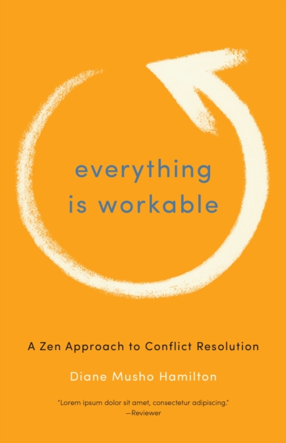 Everything Is Workable : A Zen Approach to Conflict Resolution, Paperback / softback Book