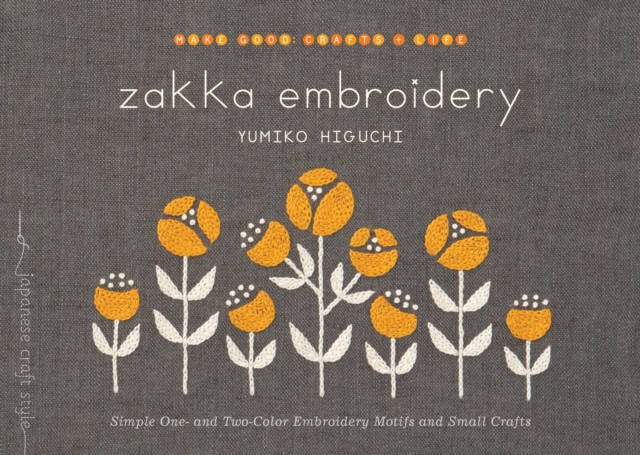 Zakka Embroidery : Simple One- and Two-Color Embroidery Motifs and Small Crafts, Paperback / softback Book