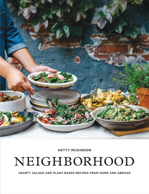 Neighborhood : Hearty Salads and Plant-Based Recipes from Home and Abroad, Paperback / softback Book