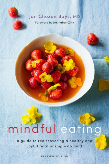 Mindful Eating : A Guide to Rediscovering a Healthy and Joyful Relationship with Food (Revised Edition), Paperback / softback Book