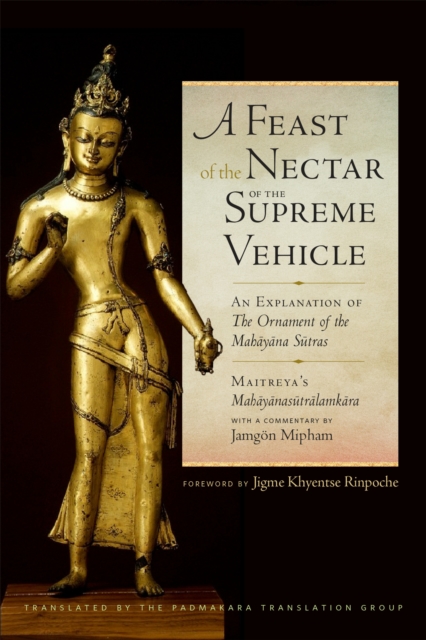 A Feast of the Nectar of the Supreme Vehicle : An Explanation of the Ornament of the Mahayana Sutras, Hardback Book