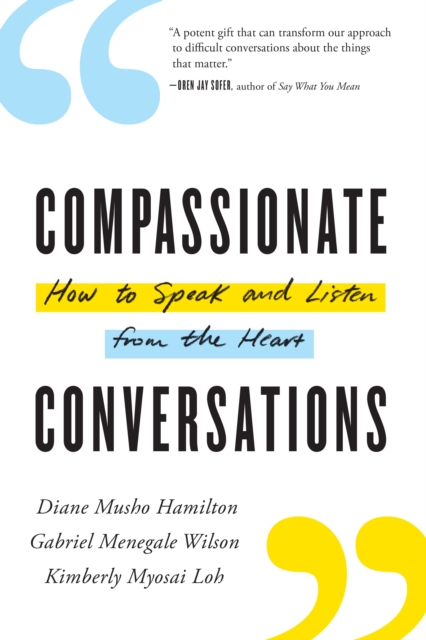 Compassionate Conversations : How to Speak and Listen from the Heart, Paperback / softback Book