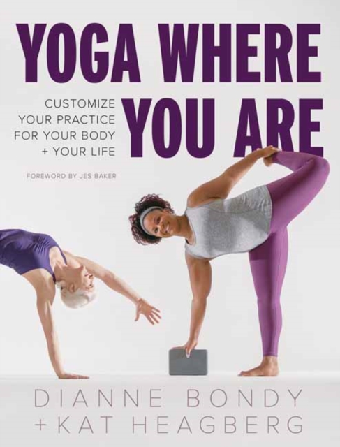 Yoga Where You Are : Customize Your Practice for Your Body and Your Life, Paperback / softback Book