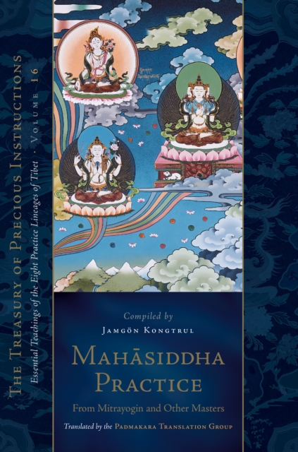 Mahasiddha Practice : From Mitrayogin and Other Masters, Volume 16, Hardback Book
