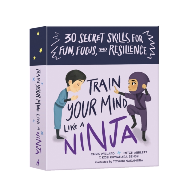 Train Your Mind Like a Ninja : 30 Secret Skills for Fun, Focus, and Resilience, Cards Book