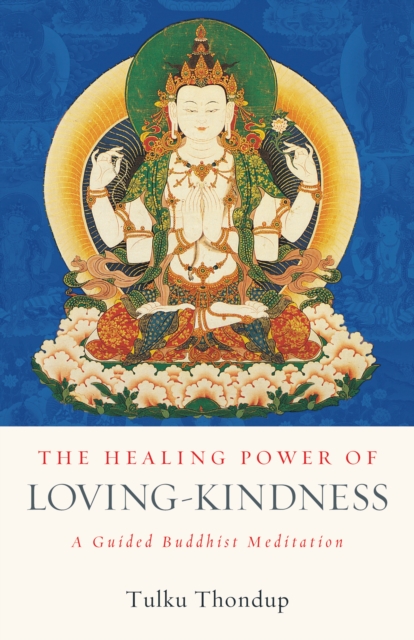 The Healing Power of Loving-Kindness : A Guided Buddhist Meditation, Paperback / softback Book