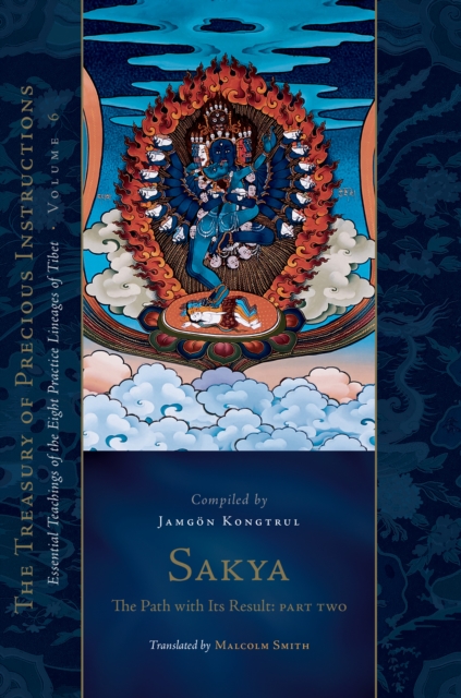 Sakya: The Path with Its Result, Part Two : Essential Teachings of the Eight Practice Lineages of Tibet, Volume 6 (The Treasury of Precious Instructions), Hardback Book