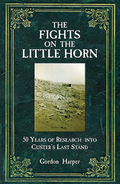 The Fights on the Little Horn : 50 Years of Research into Custer's Last Stand, EPUB eBook