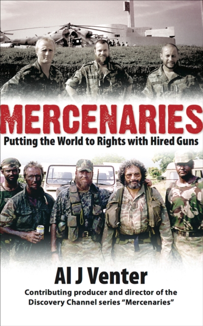 Mercenaries : Putting the World to Rights with Hired Guns, EPUB eBook