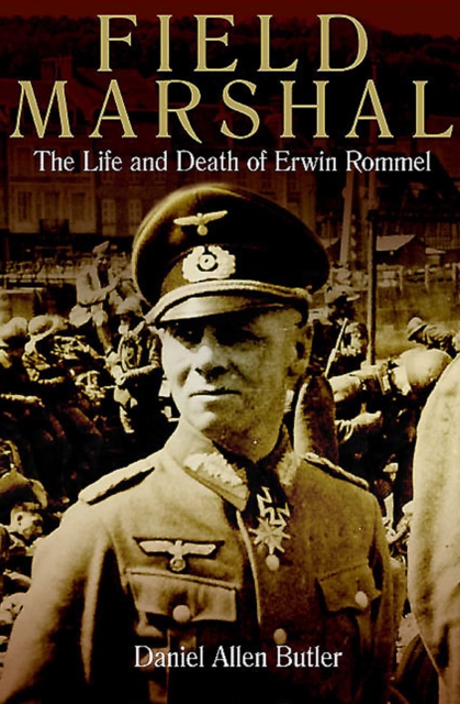 Field Marshal : The Life and Death of Erwin Rommel, EPUB eBook