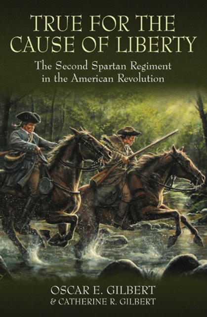 True for the Cause of Liberty : The Second Spartan Regiment in the American Revolution, EPUB eBook