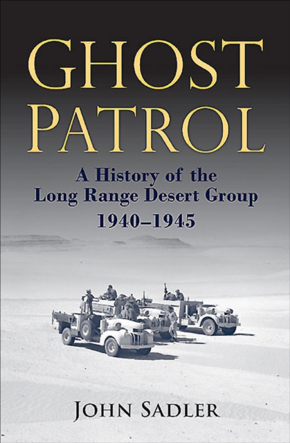 Ghost Patrol : A History of the Long Range Desert Group, 1940-1945, EPUB eBook