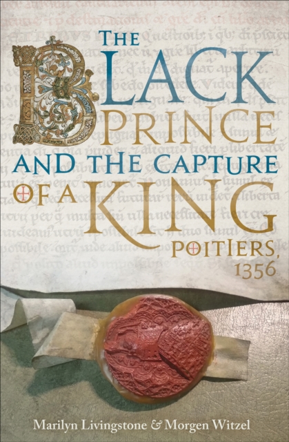 The Black Prince and the Capture of a King : Poitiers 1356, EPUB eBook