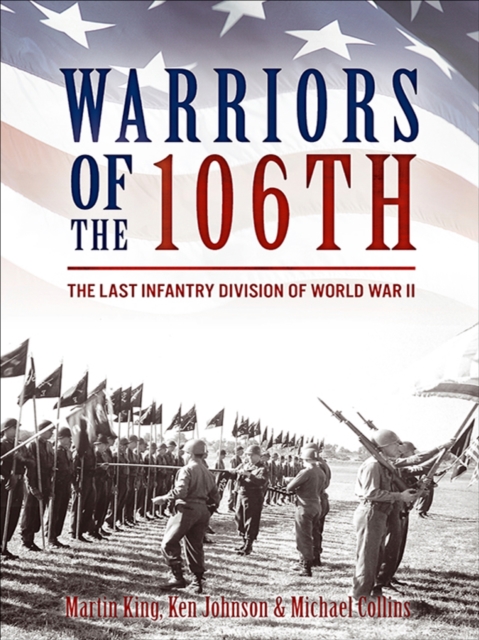 Warriors of the 106th : The Last Infantry Division of World War II, EPUB eBook
