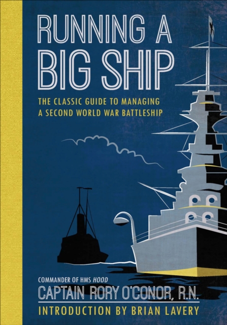 Running a Big Ship : The Classic Guide to Commanding A Second World War Battleship, EPUB eBook