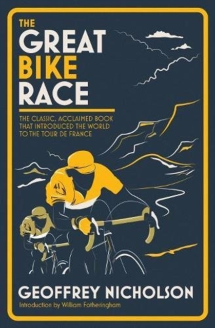 The Great Bike Race : The Classic, Acclaimed Book That Introduced the World to the Tour De France, Paperback / softback Book