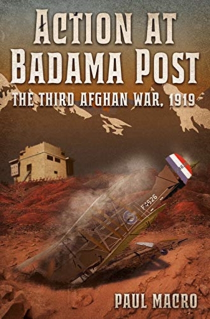Action at Badama Post : The Third Afghan War, 1919, Hardback Book
