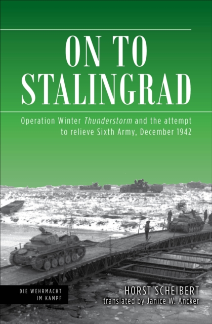 On to Stalingrad : Operation Winter Thunderstorm and the Attempt to Relieve Sixth Army, December 1942, EPUB eBook