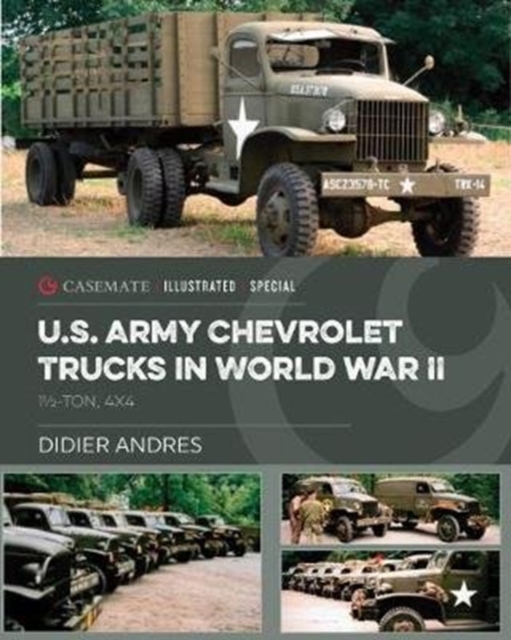 U.S. Army Chevrolet Trucks in World War II : 11/2-Ton, 4x4, Hardback Book