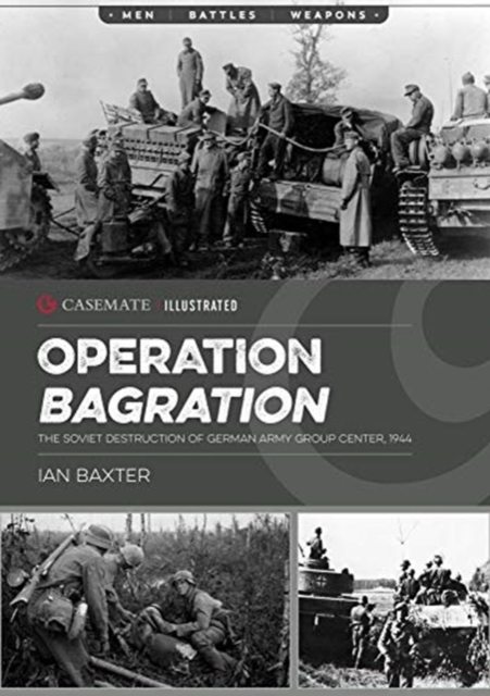 Operation Bagration : The Soviet Destruction of German Army Group Center, 1944, Paperback / softback Book