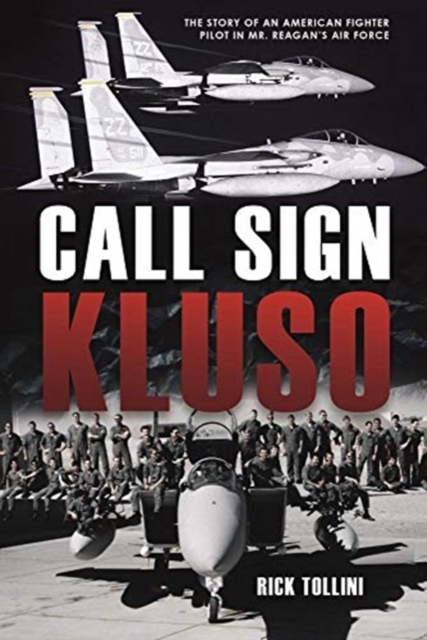 Call Sign Kluso : The Story of an American Fighter Pilot in Mr. Reagan's Air Force, Hardback Book