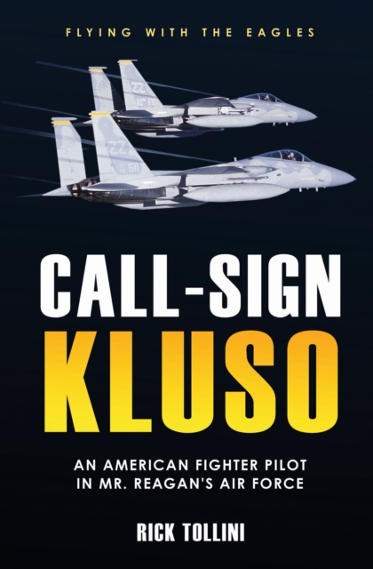 Call-Sign KLUSO : An American Fighter Pilot in Mr. Reagan's Air Force, EPUB eBook