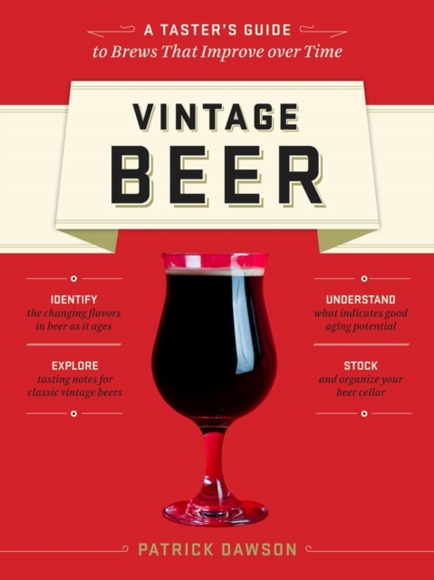 Vintage Beer : A Taster's Guide to Brews That Improve over Time, Paperback / softback Book