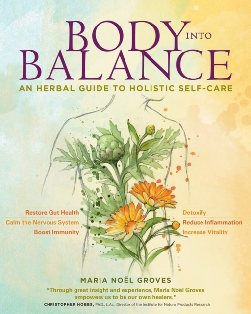 Body into Balance : An Herbal Guide to Holistic Self-Care, Paperback / softback Book