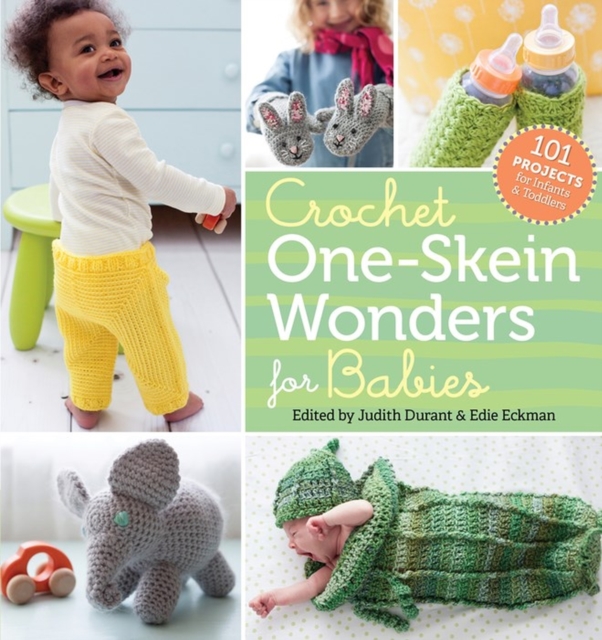 Crochet One-Skein Wonders® for Babies : 101 Projects for Infants & Toddlers, Paperback / softback Book