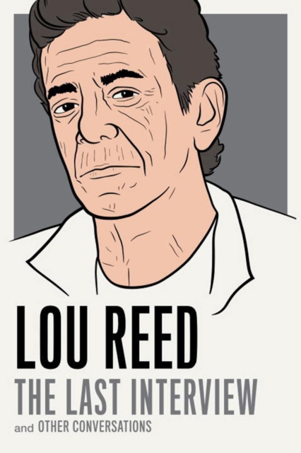 Lou Reed: The Last Interview : and Other Conversations, Paperback / softback Book