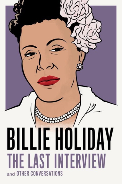 Billie Holiday: The Last Interview, Paperback / softback Book