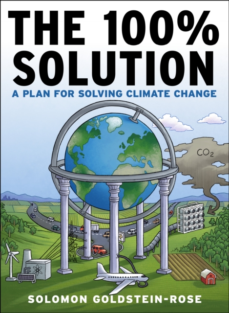 The 100% Solution : A Framework for Solving Climate Change, Paperback / softback Book