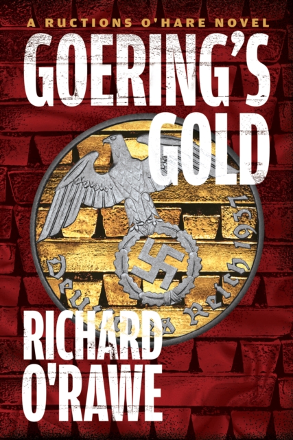 Goering's Gold : A Ructions O'Hare Novel, Paperback / softback Book