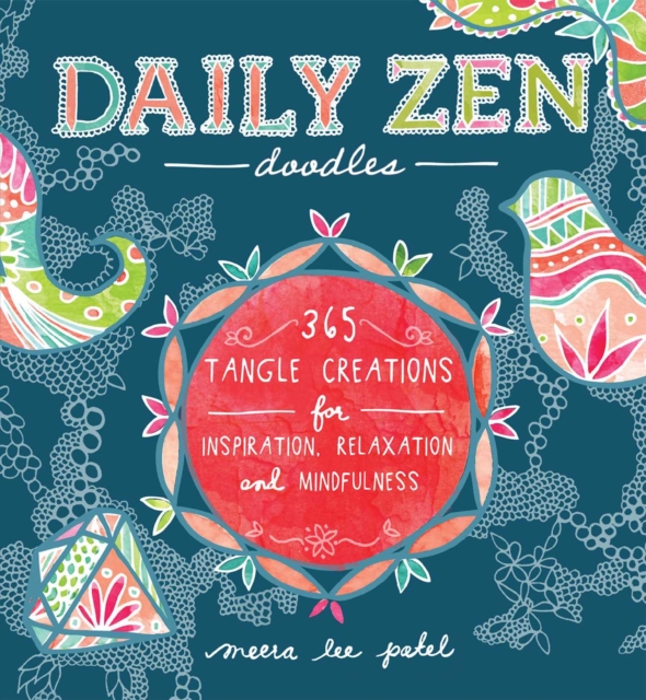 Daily Zen Doodles : 365 Tangle Creations for Inspiration, Relaxation and Joy, EPUB eBook