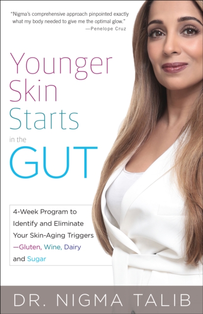 Younger Skin Starts in the Gut : 4-Week Program to Identify and Eliminate Your Skin-Aging Triggers - Gluten, Wine, Dairy, and Sugar, EPUB eBook