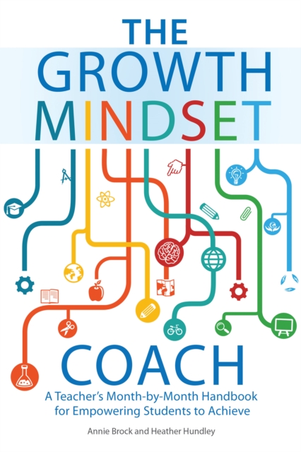 The Growth Mindset Coach : A Teacher's Month-by-Month Handbook for Empowering Students to Achieve, Paperback / softback Book