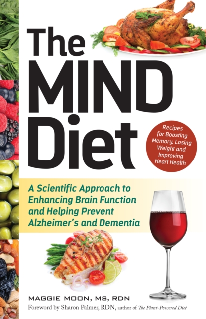 The Mind Diet : A Scientific Approach to Enhancing Brain Function and Helping Prevent Alzheimer's and Dementia, Paperback / softback Book