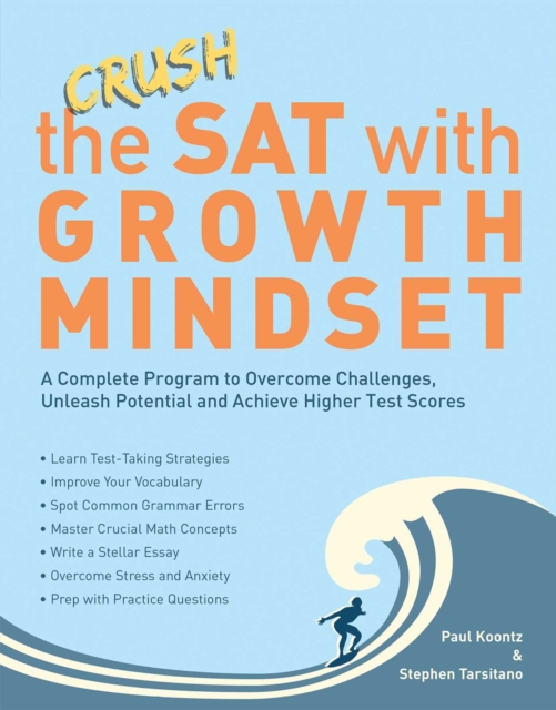 Crush the SAT with Growth Mindset : A Complete Program to Overcome Challenges, Unleash Potential and Achieve Higher Test Scores, EPUB eBook