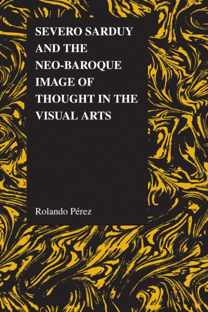 Severo Sarduy and the Neo-Baroque Image of Thought in the Visual Arts, EPUB eBook
