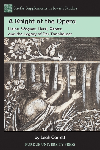 A Knight at the Opera : Heine, Wagner, Herzl, Peretz, and the Legacy of Der Tannhauser, EPUB eBook