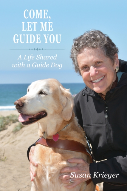 Come, Let Me Guide You : A Life Shared with a Guide Dog, EPUB eBook