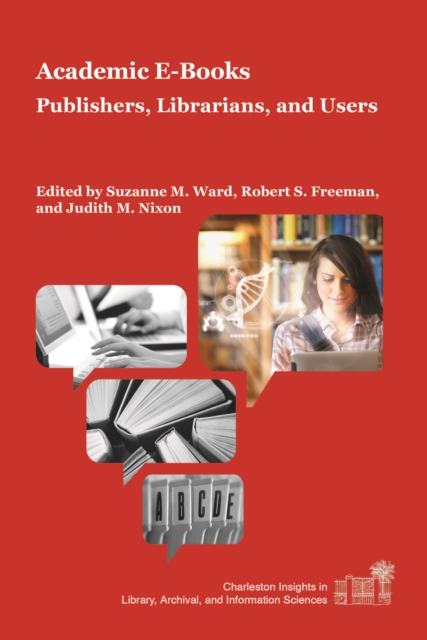 Academic E-Books : Publishers, Librarians, and Users, PDF eBook