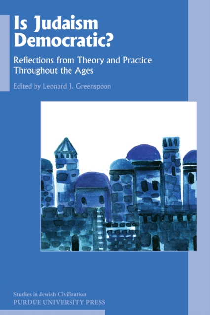 Is Judaism Democratic? : Reflections from Theory and Practice Throughout the Ages, PDF eBook